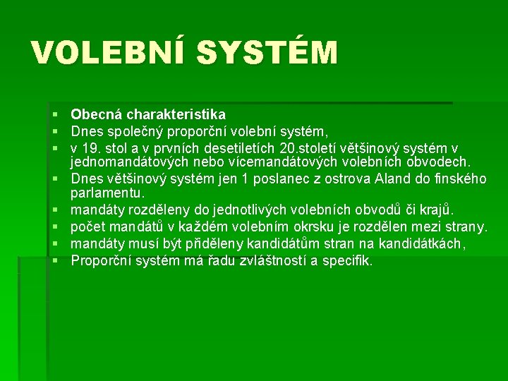 VOLEBNÍ SYSTÉM § Obecná charakteristika § Dnes společný proporční volební systém, § v 19.