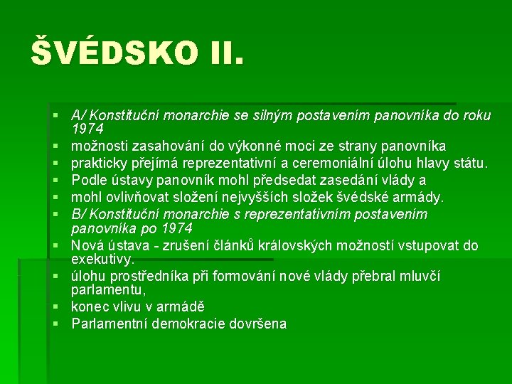 ŠVÉDSKO II. § A/ Konstituční monarchie se silným postavením panovníka do roku 1974 §