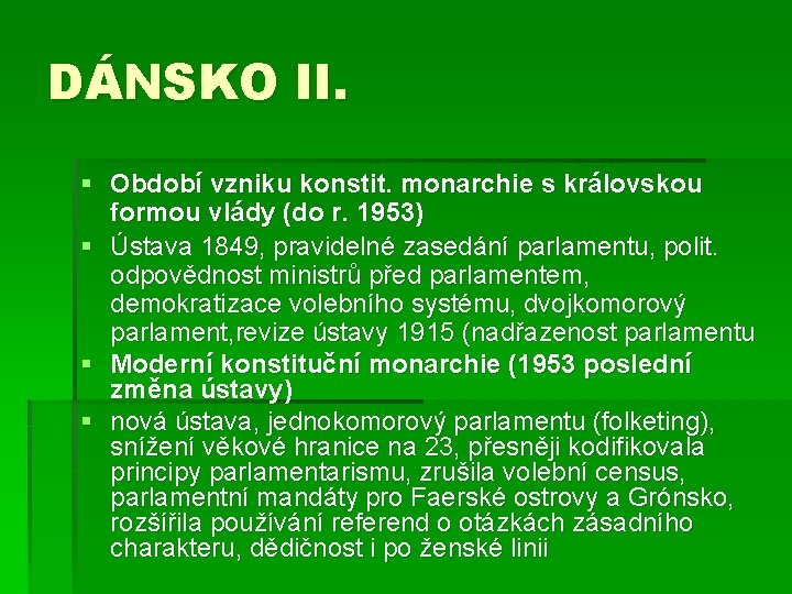 DÁNSKO II. § Období vzniku konstit. monarchie s královskou formou vlády (do r. 1953)