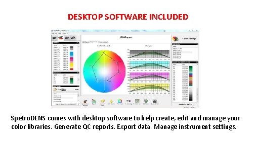 DESKTOP SOFTWARE INCLUDED Spetro. DENS comes with desktop software to help create, edit and DESKTOP SOFTWARE INCLUDED Spetro. DENS comes with desktop software to help create, edit and