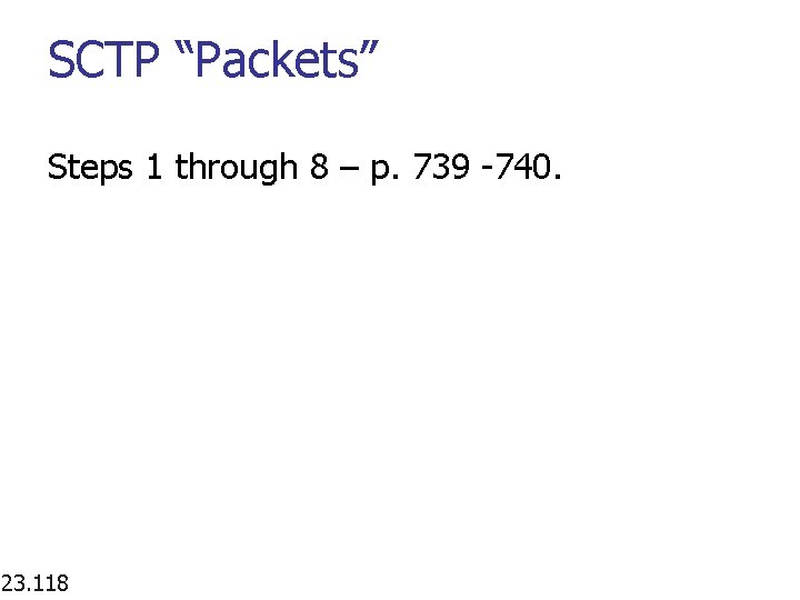 SCTP “Packets” Steps 1 through 8 – p. 739 -740. 23. 118 