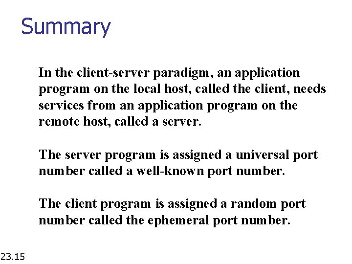 Summary In the client-server paradigm, an application program on the local host, called the