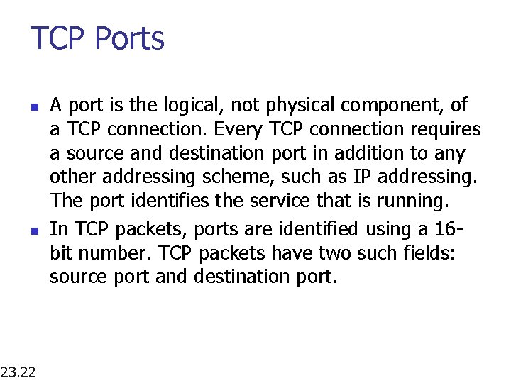 TCP Ports n n 23. 22 A port is the logical, not physical component,