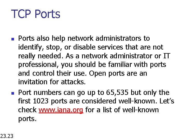 TCP Ports n n 23. 23 Ports also help network administrators to identify, stop,
