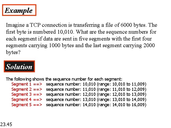 Example Imagine a TCP connection is transferring a file of 6000 bytes. The first