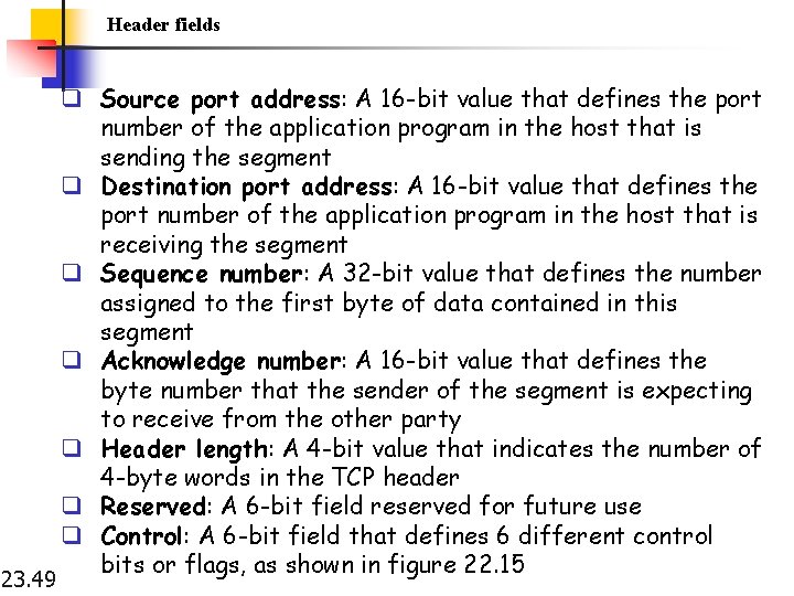 Header fields 23. 49 q Source port address: A 16 -bit value that defines