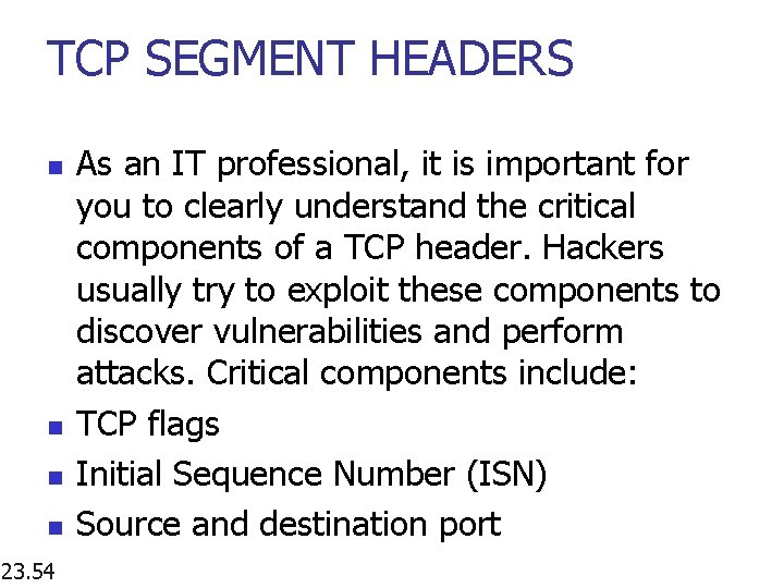 TCP SEGMENT HEADERS n n 23. 54 As an IT professional, it is important