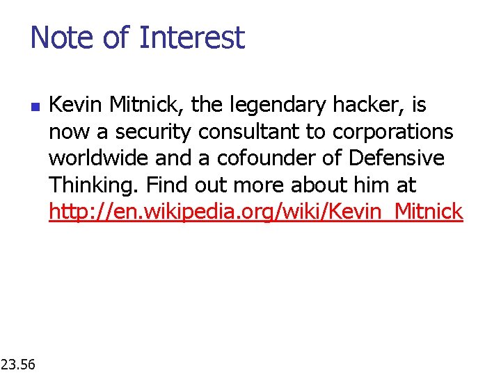 Note of Interest n 23. 56 Kevin Mitnick, the legendary hacker, is now a