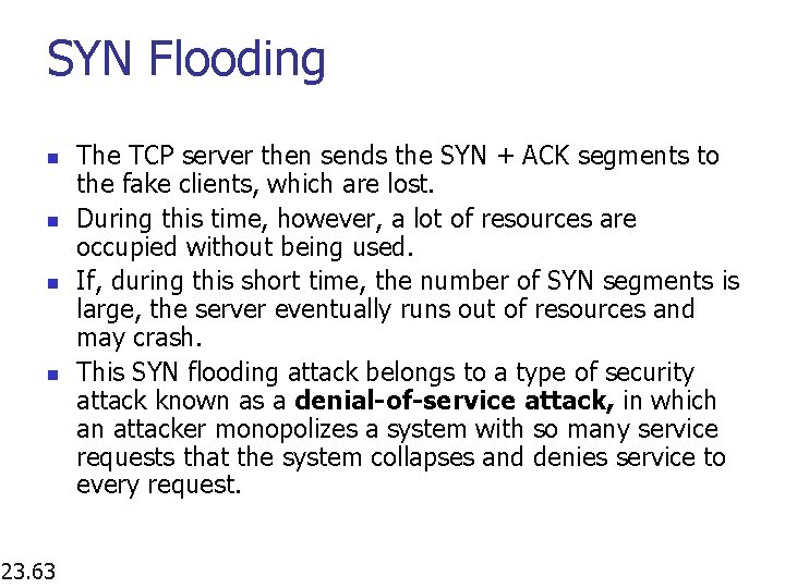 SYN Flooding n n 23. 63 The TCP server then sends the SYN +