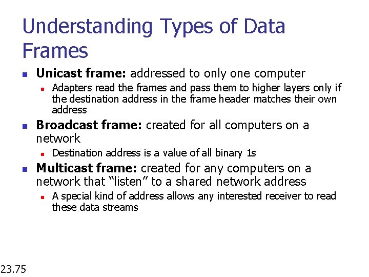 Understanding Types of Data Frames n Unicast frame: addressed to only one computer n