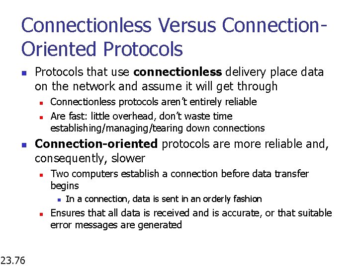 Connectionless Versus Connection. Oriented Protocols n Protocols that use connectionless delivery place data on