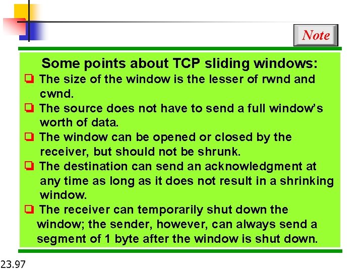 Note Some points about TCP sliding windows: ❏ The size of the window is