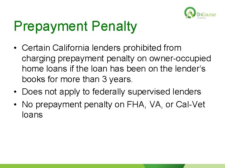 Prepayment Penalty • Certain California lenders prohibited from charging prepayment penalty on owner-occupied home