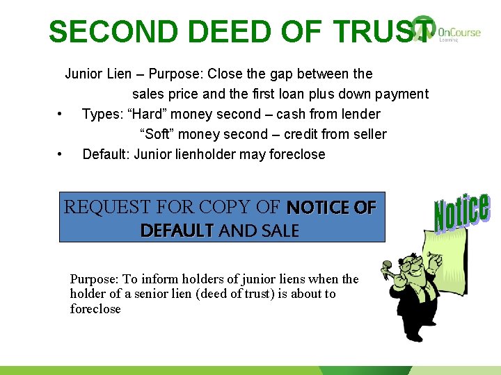 SECOND DEED OF TRUST Junior Lien – Purpose: Close the gap between the sales