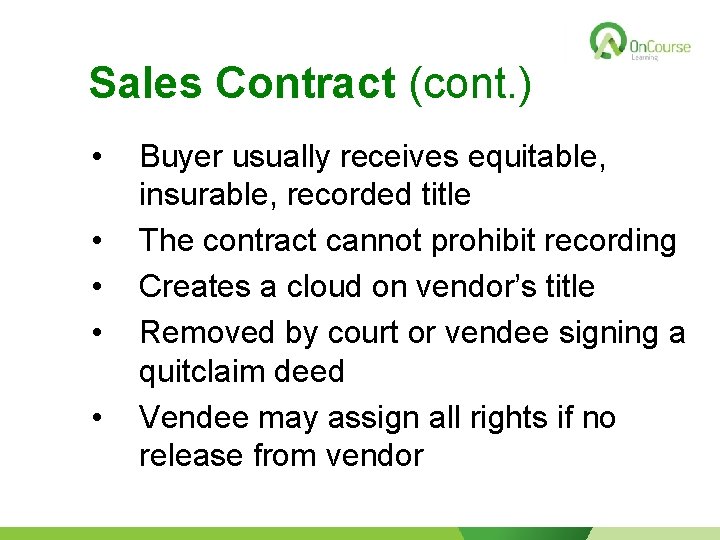 Sales Contract (cont. ) • • • Buyer usually receives equitable, insurable, recorded title