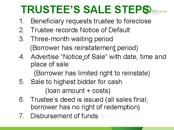 TRUSTEE’S SALE STEPS 1. Beneficiary requests trustee to foreclose 2. Trustee records Notice of