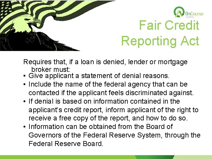 Fair Credit Reporting Act Requires that, if a loan is denied, lender or mortgage