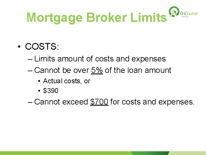Mortgage Broker Limits • COSTS: – Limits amount of costs and expenses – Cannot