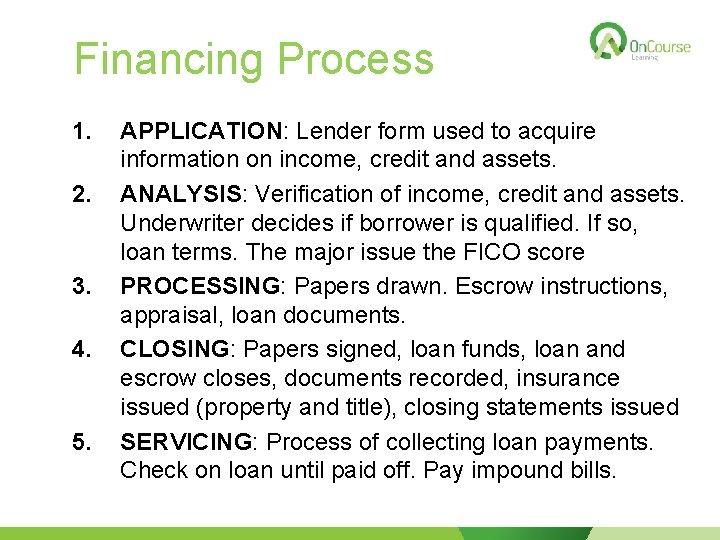 Financing Process 1. 2. 3. 4. 5. APPLICATION: Lender form used to acquire information