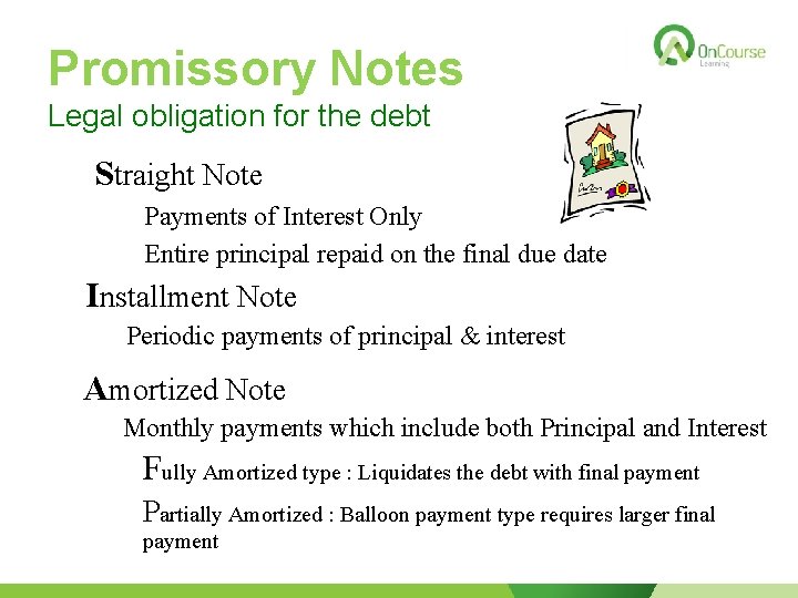 Promissory Notes Legal obligation for the debt Straight Note Payments of Interest Only Entire