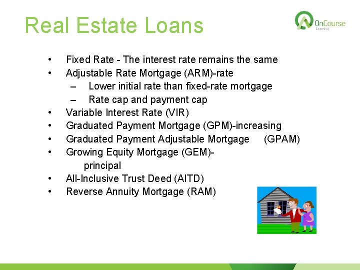 Real Estate Loans • • Fixed Rate - The interest rate remains the same