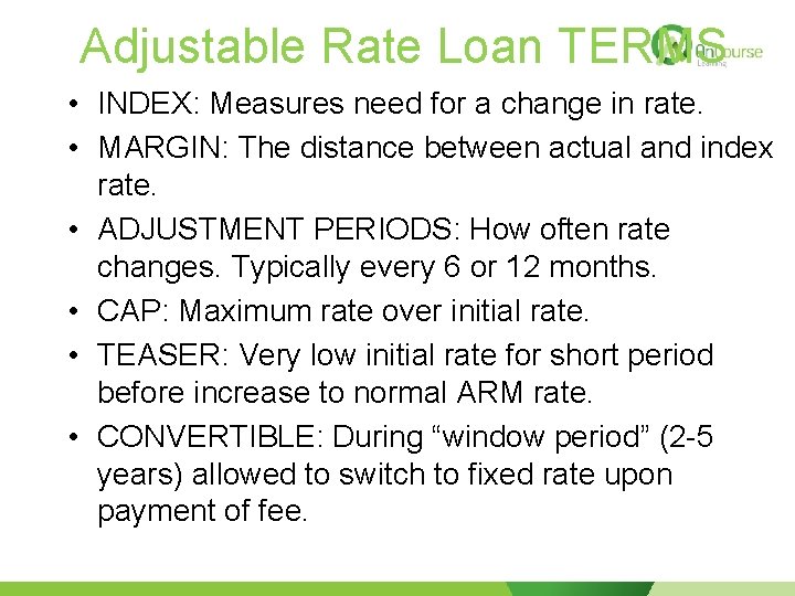 Adjustable Rate Loan TERMS • INDEX: Measures need for a change in rate. •