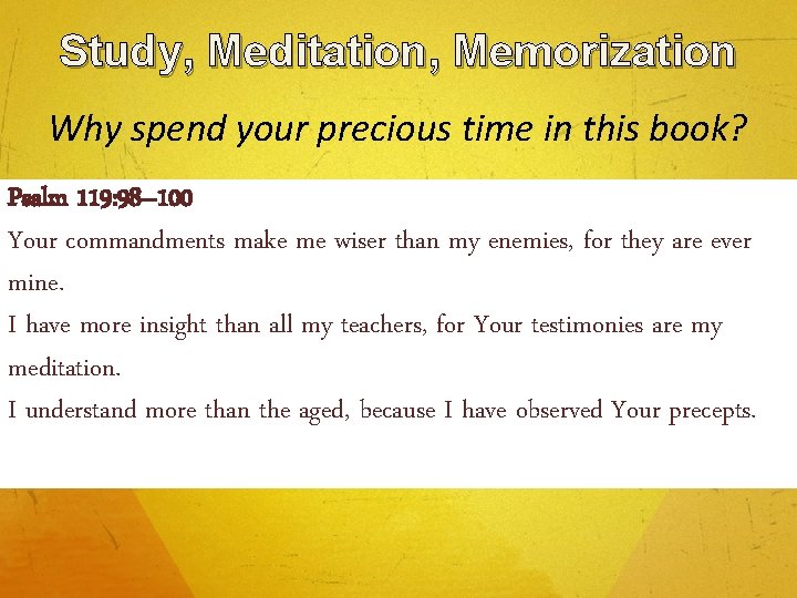 Study, Meditation, Memorization Why spend your precious time in this book? Psalmkey 119: 98–