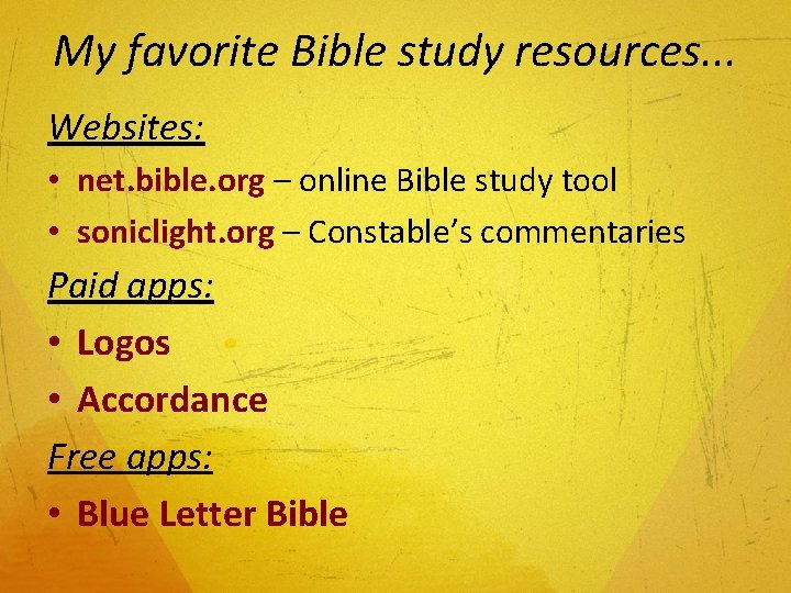 My favorite Bible study resources. . . Websites: • net. bible. org – online