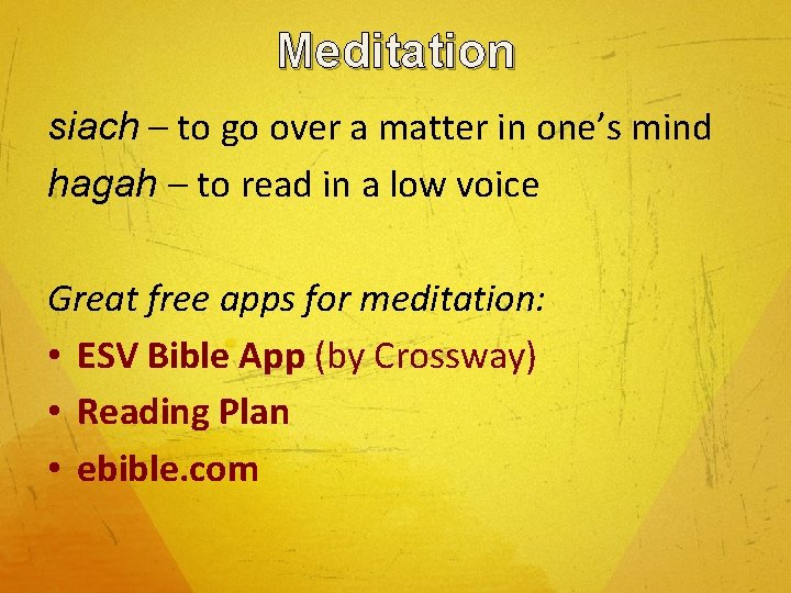 Meditation siach – to go over a matter in one’s mind hagah – to