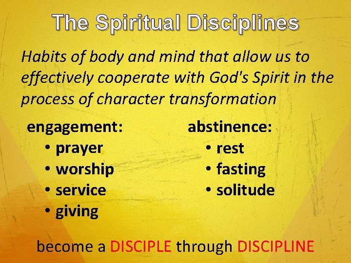 The Spiritual Disciplines Habits of body and mind that allow us to effectively cooperate