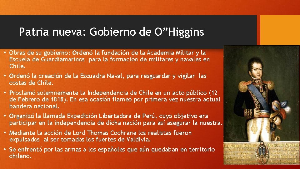 Patria nueva: Gobierno de O”Higgins • Obras de su gobierno: Ordenó la fundación de