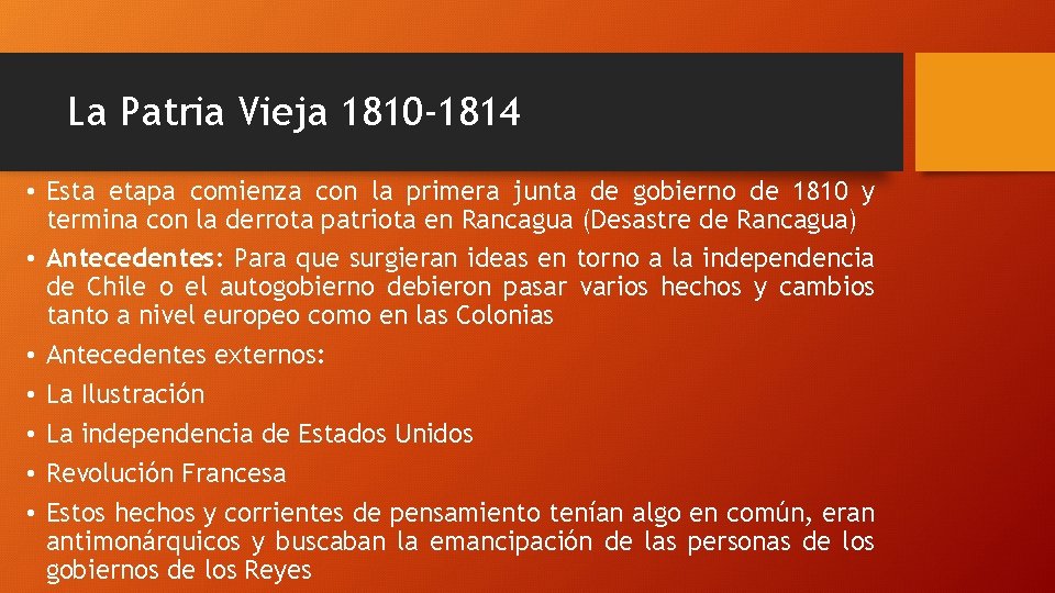 La Patria Vieja 1810 -1814 • Esta etapa comienza con la primera junta de