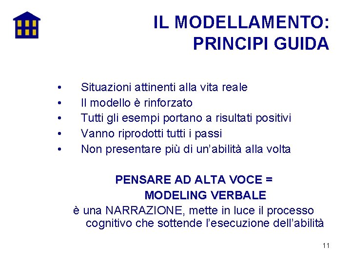 IL MODELLAMENTO: PRINCIPI GUIDA • • • Situazioni attinenti alla vita reale Il modello