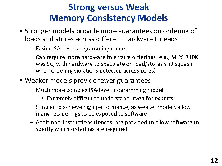 Strong versus Weak Memory Consistency Models § Stronger models provide more guarantees on ordering