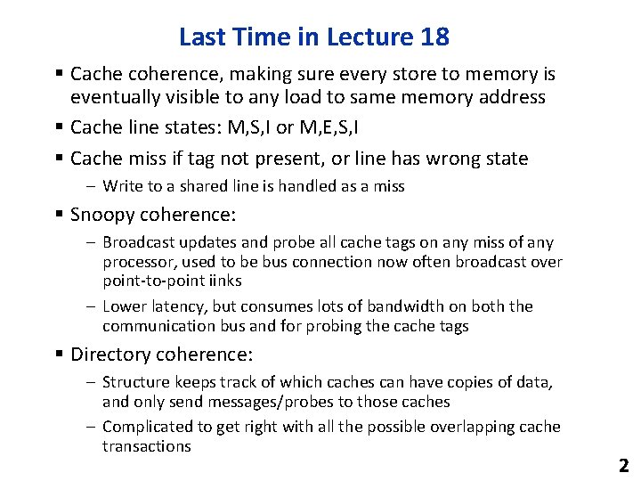 Last Time in Lecture 18 § Cache coherence, making sure every store to memory