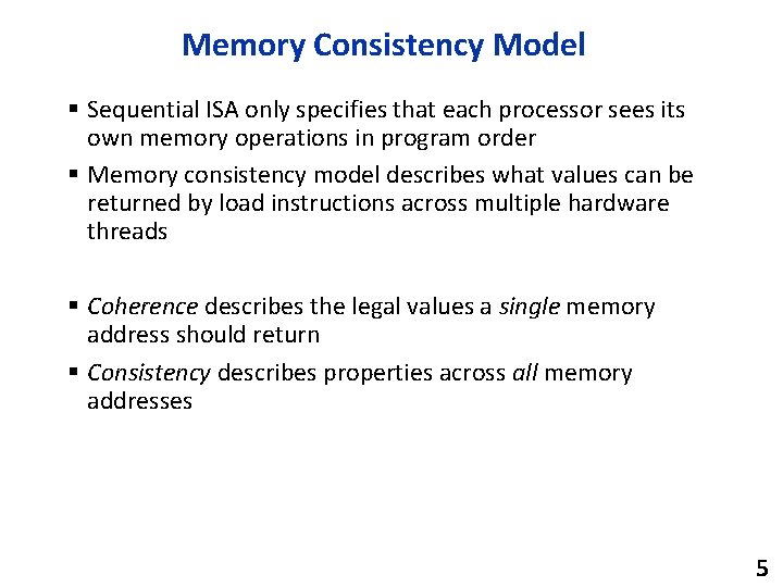 Memory Consistency Model § Sequential ISA only specifies that each processor sees its own