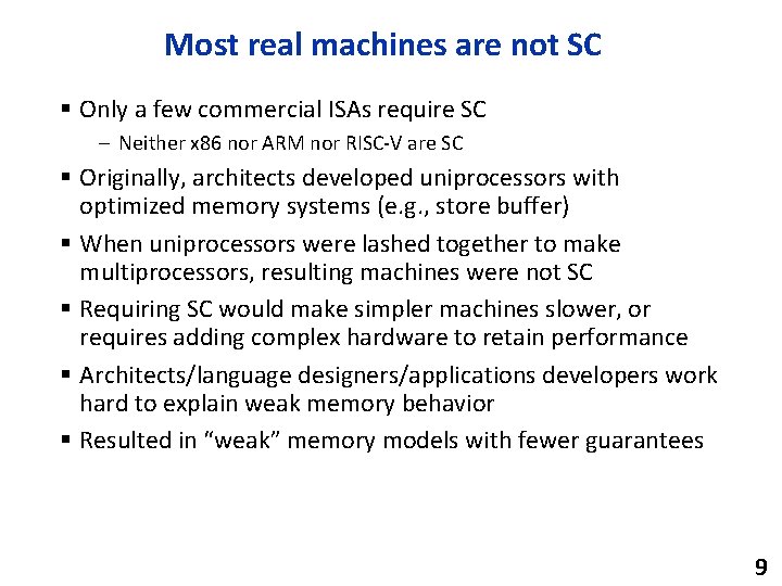 Most real machines are not SC § Only a few commercial ISAs require SC