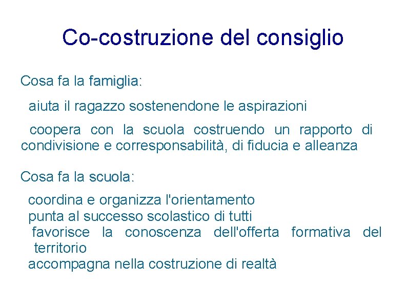 Co-costruzione del consiglio Cosa fa la famiglia: aiuta il ragazzo sostenendone le aspirazioni coopera