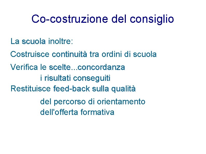 Co-costruzione del consiglio La scuola inoltre: Costruisce continuità tra ordini di scuola Verifica le