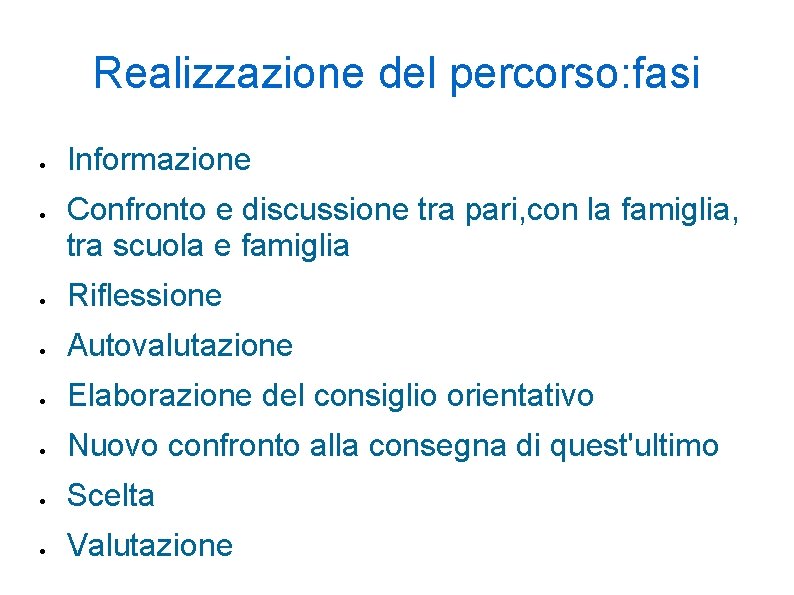 Realizzazione del percorso: fasi Informazione Confronto e discussione tra pari, con la famiglia, tra