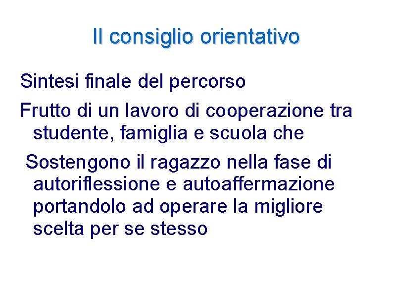 Il consiglio orientativo Sintesi finale del percorso Frutto di un lavoro di cooperazione tra