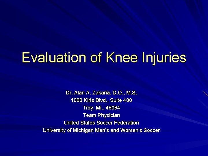 Evaluation of Knee Injuries Dr. Alan A. Zakaria, D. O. , M. S. 1080