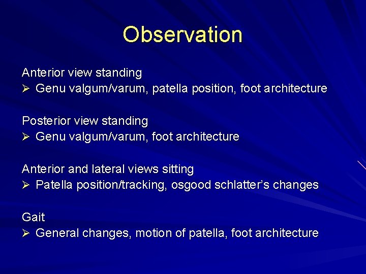 Observation Anterior view standing Ø Genu valgum/varum, patella position, foot architecture Posterior view standing