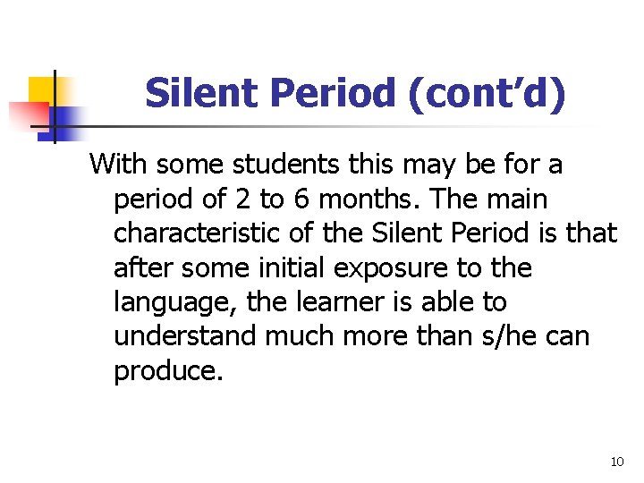 Silent Period (cont’d) With some students this may be for a period of 2