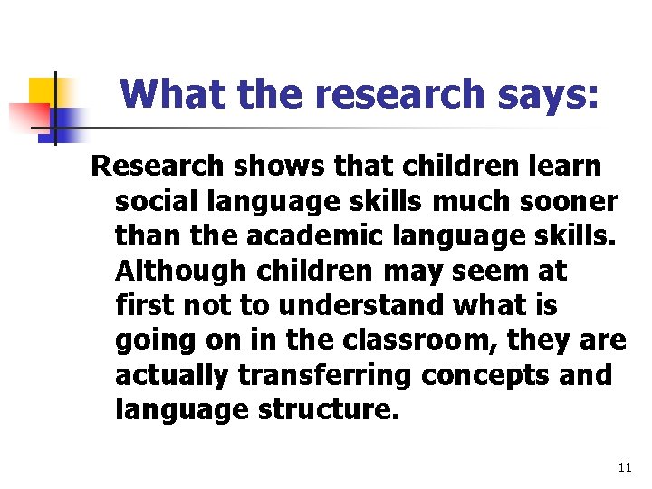 What the research says: Research shows that children learn social language skills much sooner