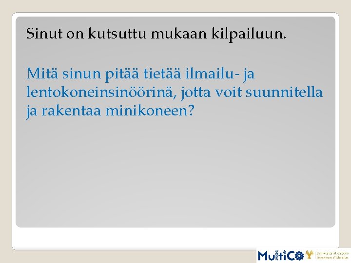 Sinut on kutsuttu mukaan kilpailuun. Mitä sinun pitää tietää ilmailu- ja lentokoneinsinöörinä, jotta voit