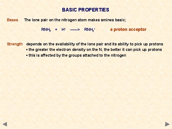 BASIC PROPERTIES Bases The lone pair on the nitrogen atom makes amines basic; RNH