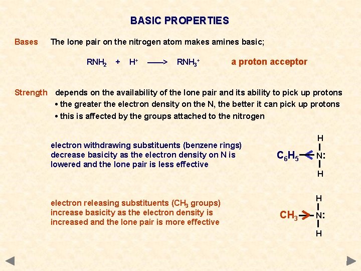 BASIC PROPERTIES Bases The lone pair on the nitrogen atom makes amines basic; RNH
