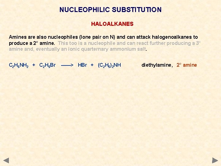 NUCLEOPHILIC SUBSTITUTION HALOALKANES Amines are also nucleophiles (lone pair on N) and can attack