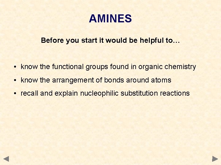 AMINES Before you start it would be helpful to… • know the functional groups